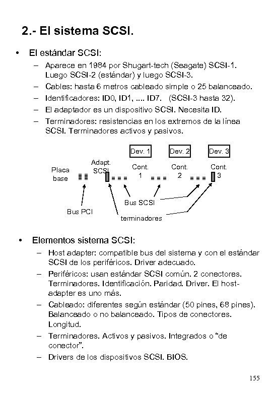 2. - El sistema SCSI. • El estándar SCSI: – Aparece en 1984 por