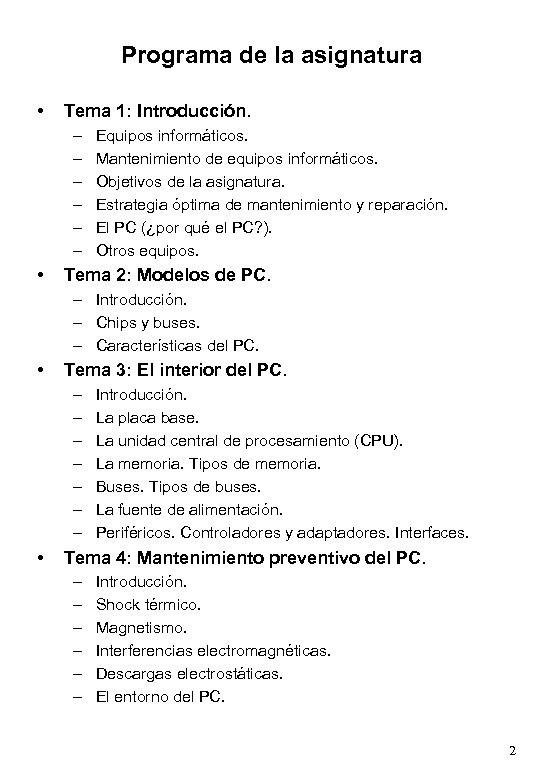 Programa de la asignatura • Tema 1: Introducción. – – – • Equipos informáticos.