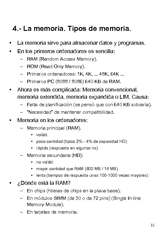 4. - La memoria. Tipos de memoria. • La memoria sirve para almacenar datos