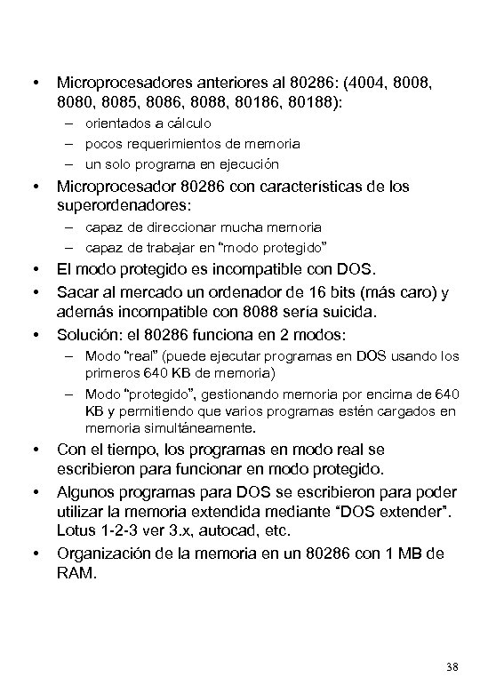  • Microprocesadores anteriores al 80286: (4004, 8008, 8080, 8085, 8086, 8088, 80186, 80188):