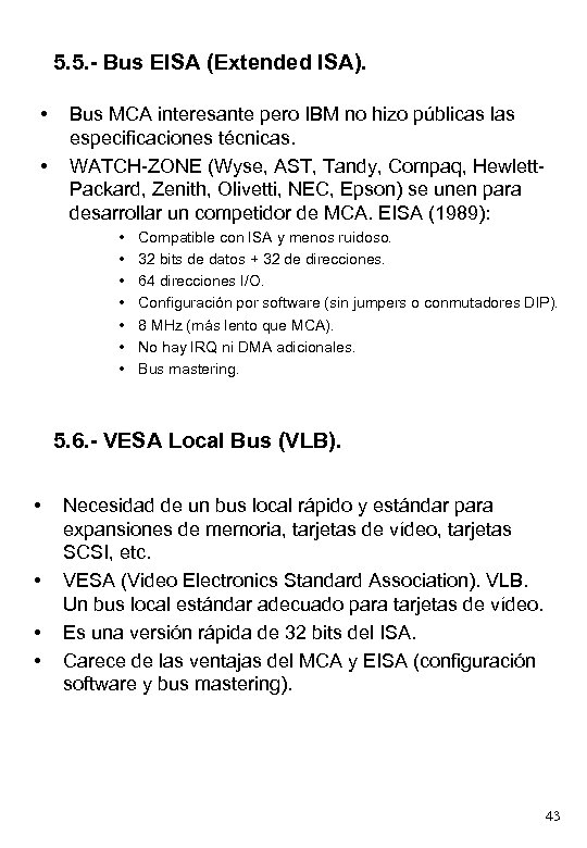 5. 5. - Bus EISA (Extended ISA). • • Bus MCA interesante pero IBM