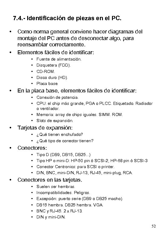 7. 4. - Identificación de piezas en el PC. • • Como norma general