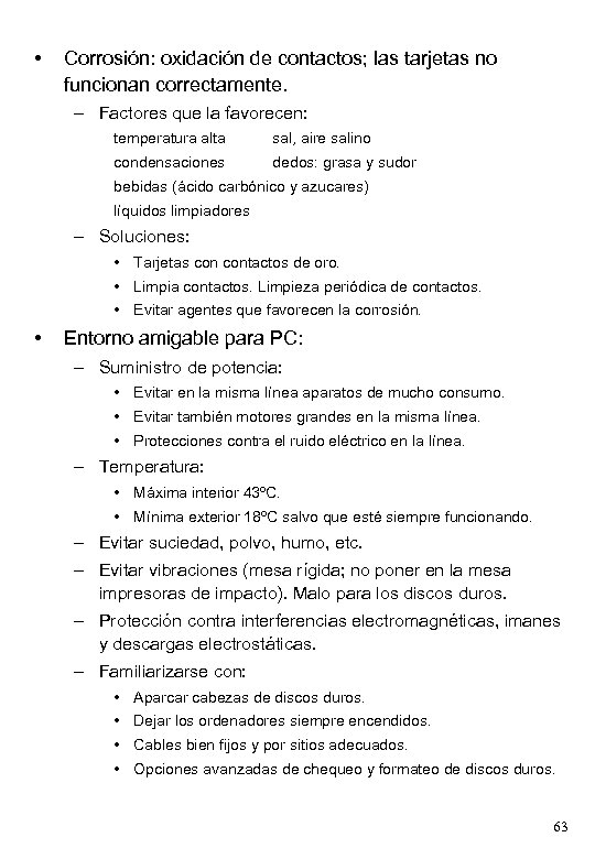  • Corrosión: oxidación de contactos; las tarjetas no funcionan correctamente. – Factores que