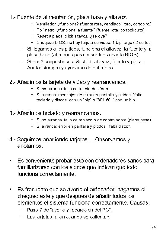 1. - Fuente de alimentación, placa base y altavoz. • • Ventilador: ¿funciona? (fuente