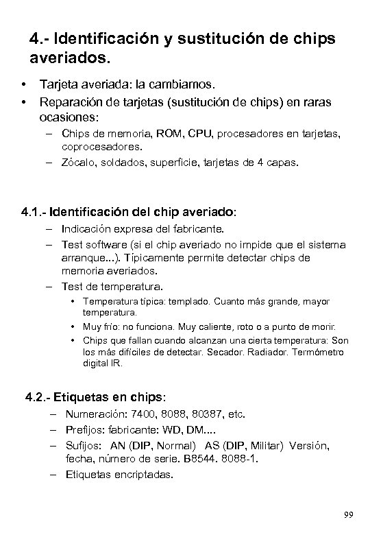 4. - Identificación y sustitución de chips averiados. • • Tarjeta averiada: la cambiamos.