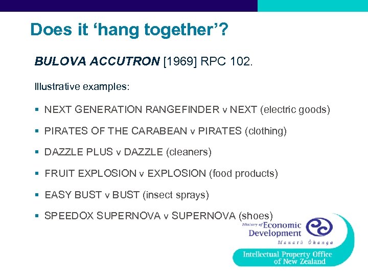  Does it ‘hang together’? BULOVA ACCUTRON [1969] RPC 102. Illustrative examples: § NEXT