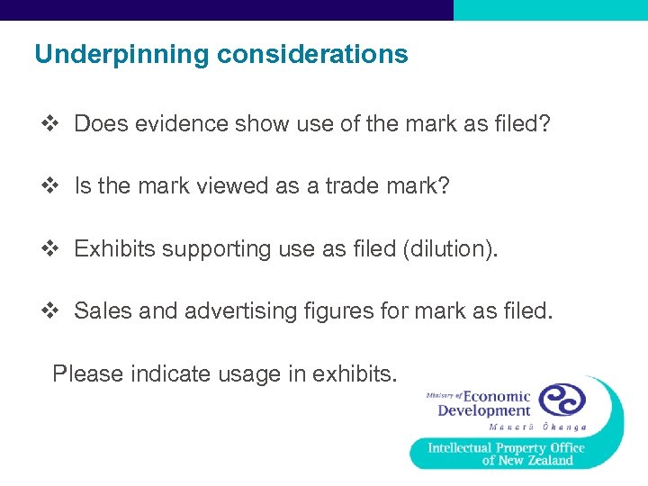 Underpinning considerations v Does evidence show use of the mark as filed? v Is