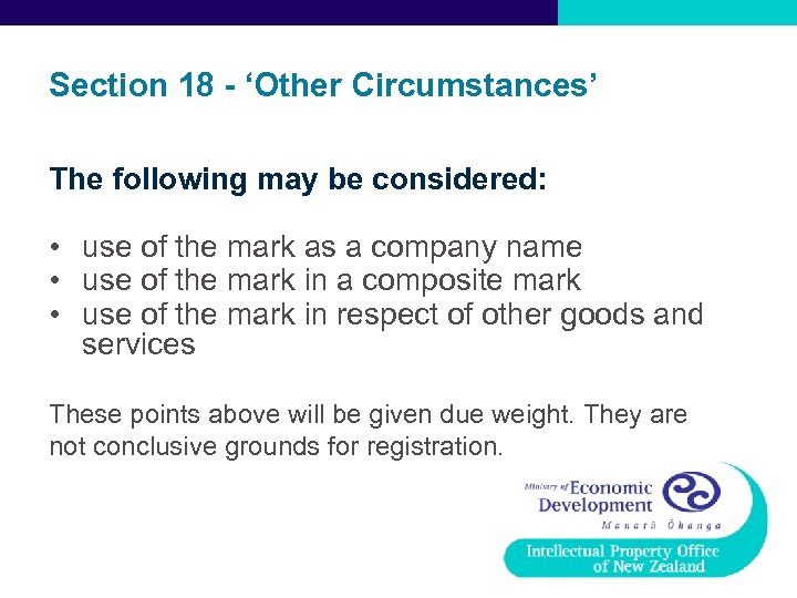 Section 18 - ‘Other Circumstances’ The following may be considered: • use of the