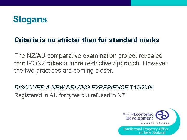 Slogans Criteria is no stricter than for standard marks The NZ/AU comparative examination project