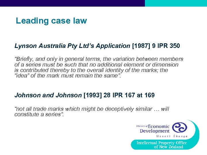 Leading case law Lynson Australia Pty Ltd’s Application [1987] 9 IPR 350 “Briefly, and