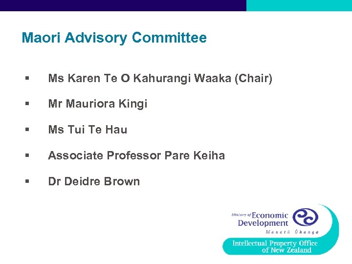 Maori Advisory Committee § Ms Karen Te O Kahurangi Waaka (Chair) § Mr Mauriora
