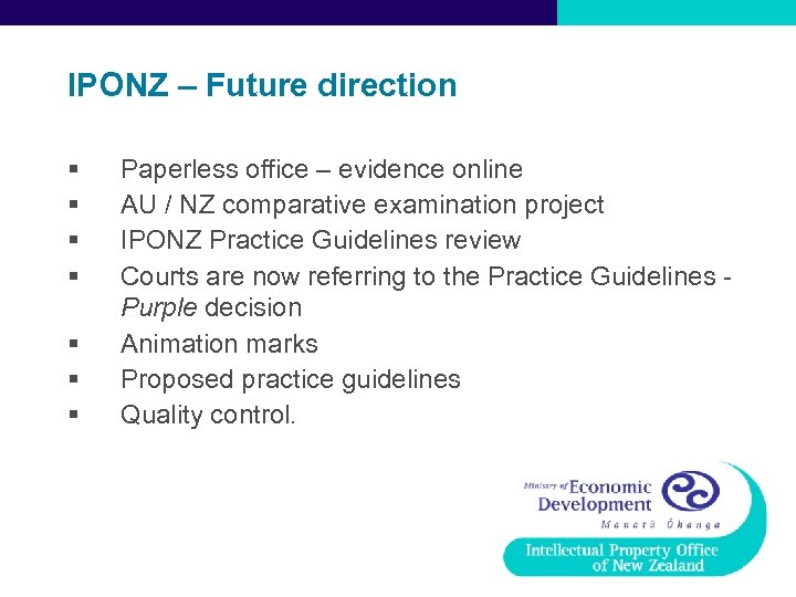 IPONZ – Future direction § § § § Paperless office – evidence online AU