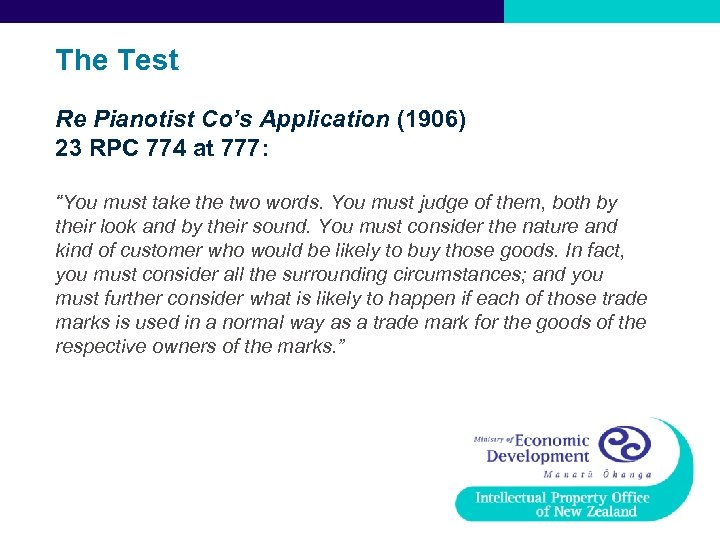 The Test Re Pianotist Co’s Application (1906) 23 RPC 774 at 777: “You must