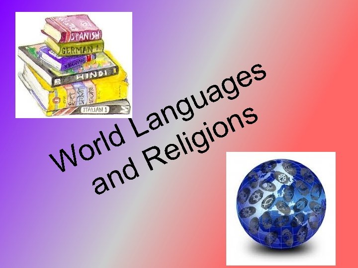 s ge ua ng ns La igio rld el o W nd R a