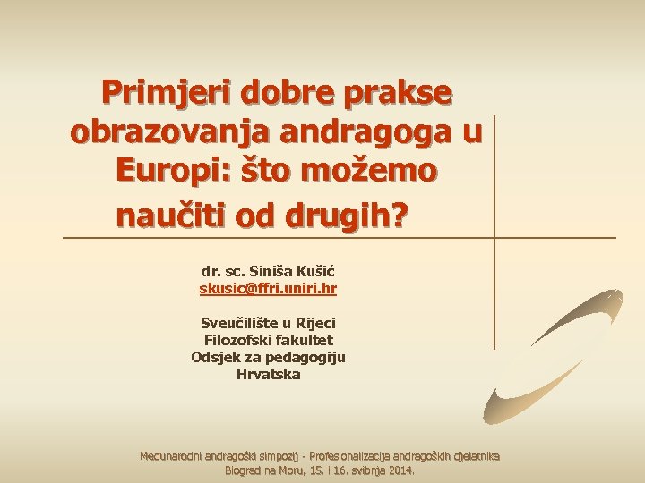 Primjeri dobre prakse obrazovanja andragoga u Europi: što možemo naučiti od drugih? dr. sc.