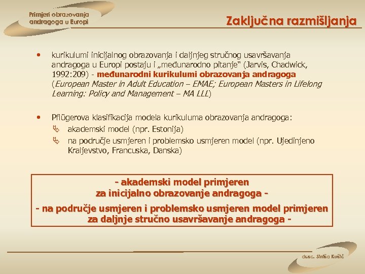 Primjeri obrazovanja andragoga u Europi Zaključna razmišljanja • kurikulumi inicijalnog obrazovanja i daljnjeg stručnog