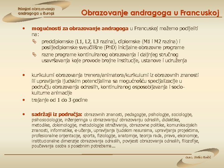Primjeri obrazovanja andragoga u Europi Obrazovanje andragoga u Francuskoj • mogućnosti za obrazovanje andragoga