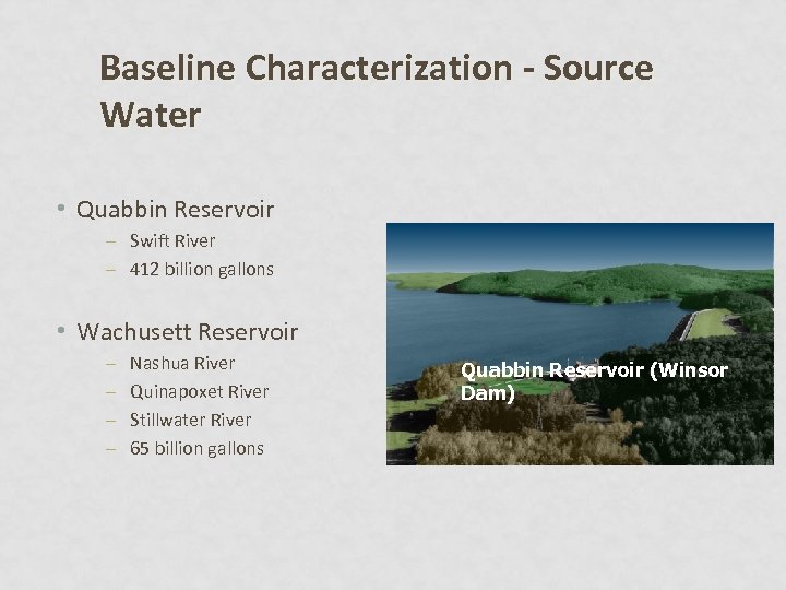 Baseline Characterization - Source Water • Quabbin Reservoir – Swift River – 412 billion