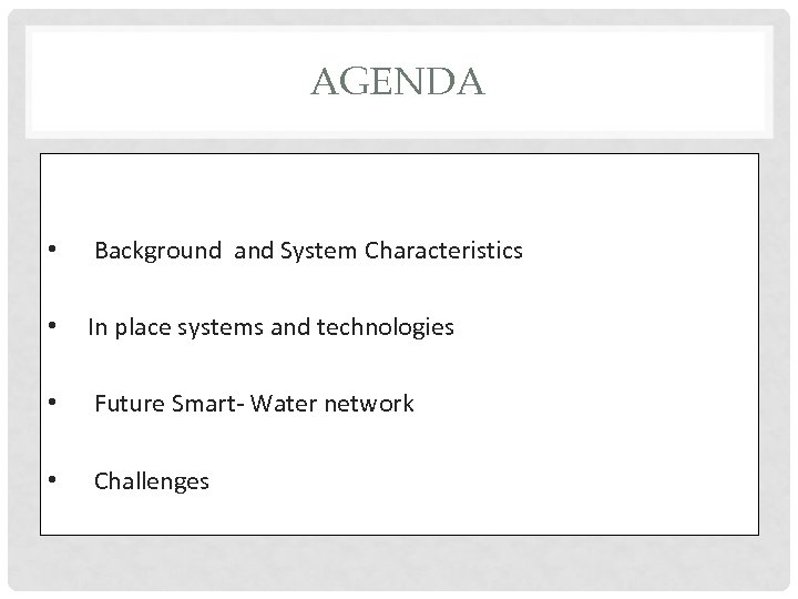 AGENDA • Background and System Characteristics • In place systems and technologies • Future