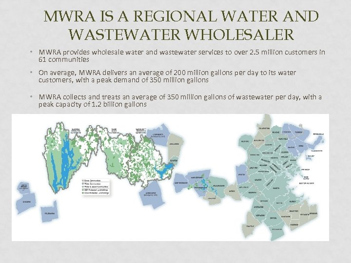 MWRA IS A REGIONAL WATER AND WASTEWATER WHOLESALER • MWRA provides wholesale water and