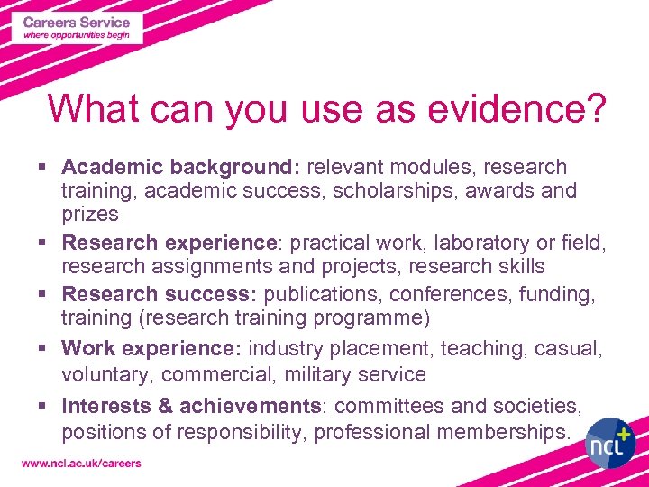 What can you use as evidence? § Academic background: relevant modules, research training, academic