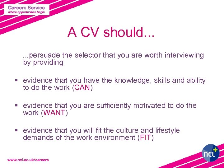 A CV should. . . persuade the selector that you are worth interviewing by