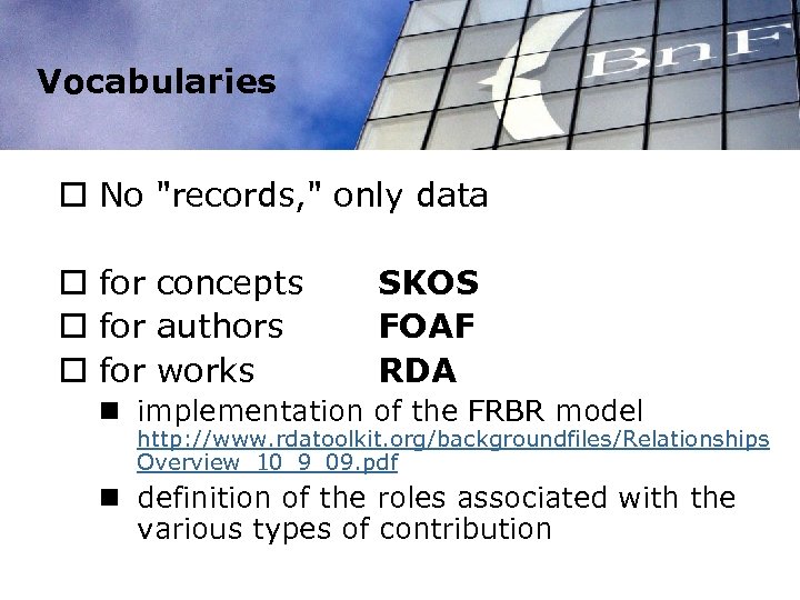 Vocabularies o No "records, " only data o for concepts o for authors o