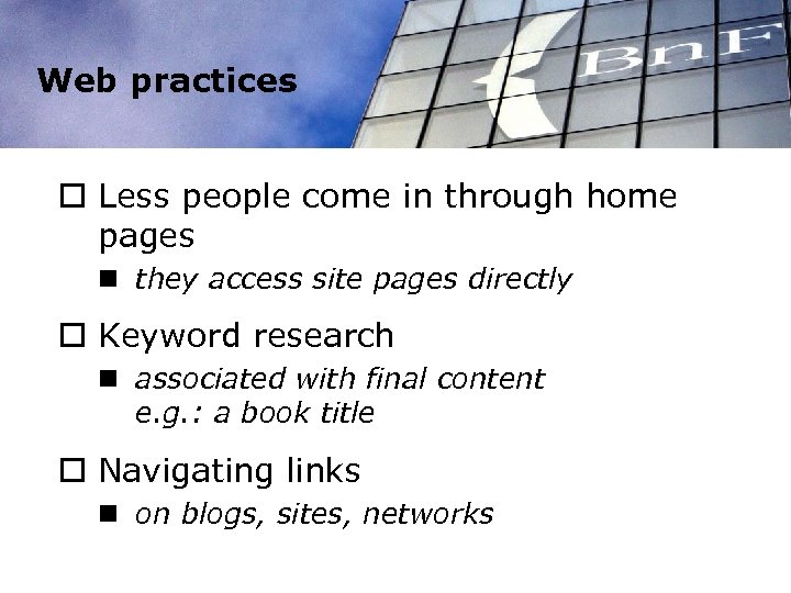 Web practices o Less people come in through home pages n they access site