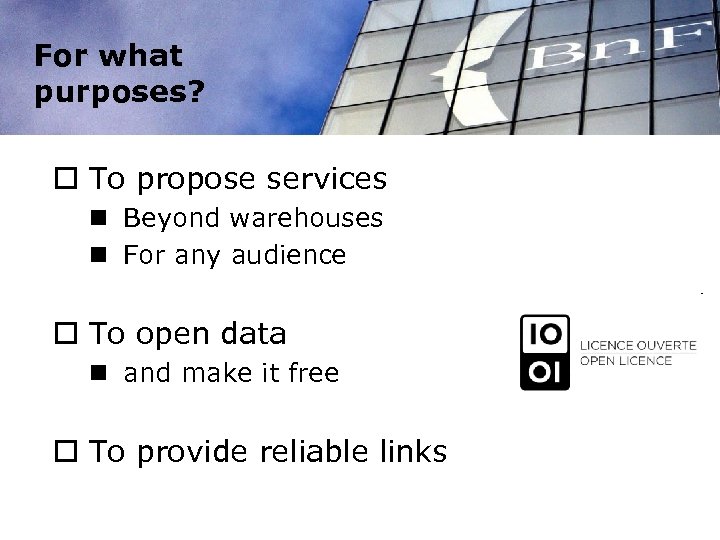 For what purposes? o To propose services n Beyond warehouses n For any audience