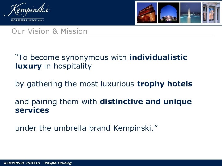 Our Vision & Mission “To become synonymous with individualistic luxury in hospitality by gathering