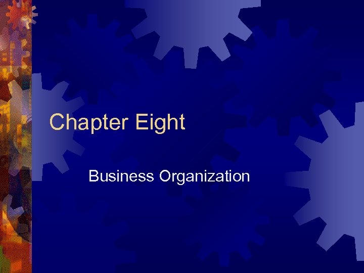 Chapter Eight Business Organization 