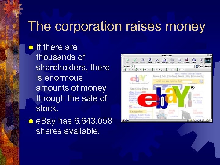 The corporation raises money ® If there are thousands of shareholders, there is enormous