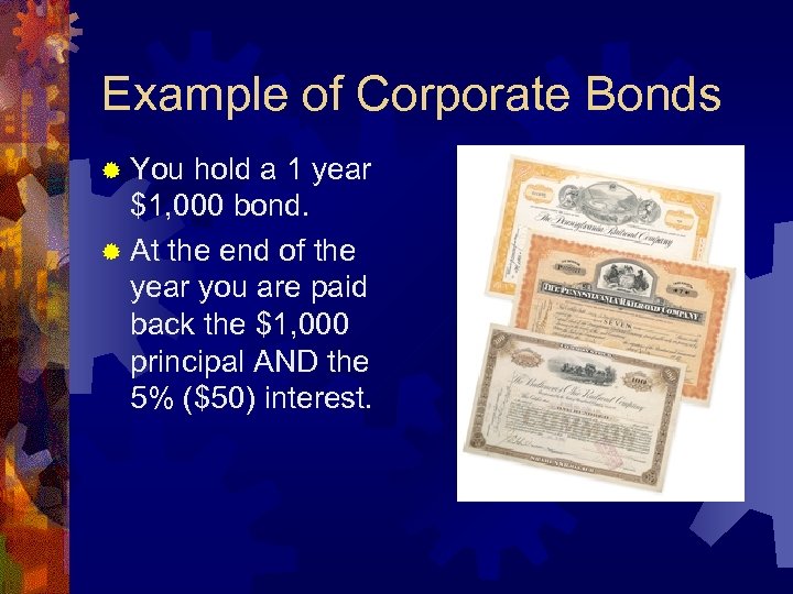 Example of Corporate Bonds ® You hold a 1 year $1, 000 bond. ®