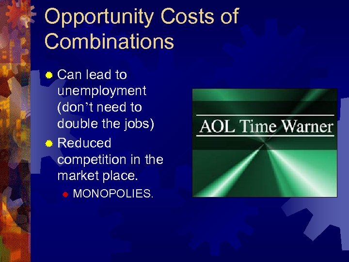 Opportunity Costs of Combinations ® Can lead to unemployment (don’t need to double the