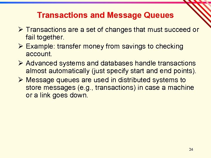 Transactions and Message Queues Ø Transactions are a set of changes that must succeed