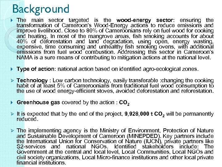 Background The main sector targeted is the wood-energy sector: ensuring the transformation of Cameroon’s