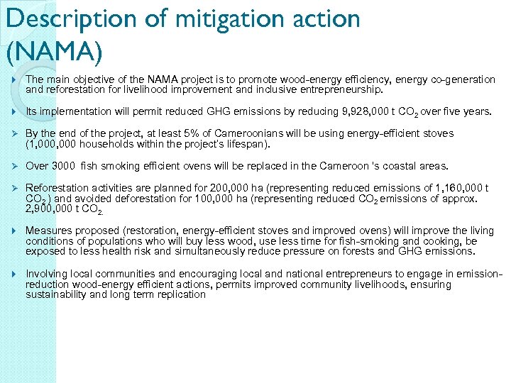 Description of mitigation action (NAMA) The main objective of the NAMA project is to