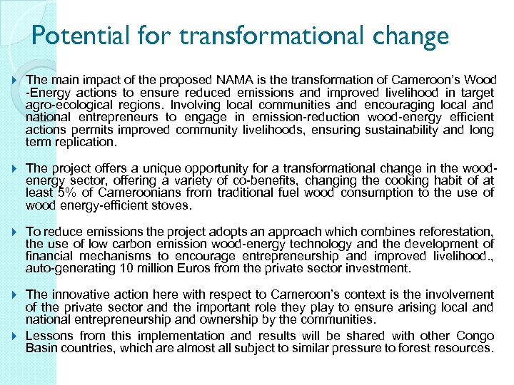 Potential for transformational change The main impact of the proposed NAMA is the transformation