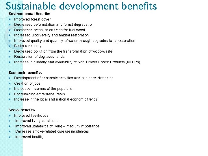 Sustainable development benefits Environmental Benefits Ø Improved forest cover Ø Decreased deforestation and forest