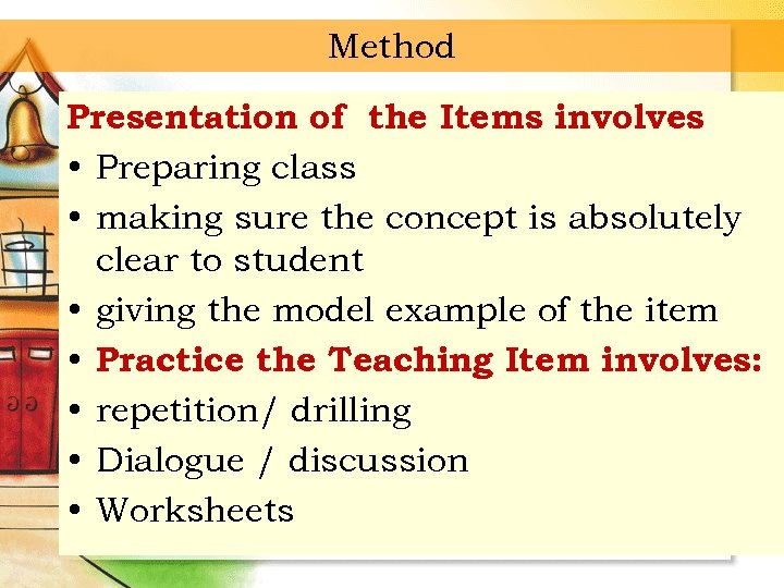 Method Presentation of the Items involves • Preparing class • making sure the concept
