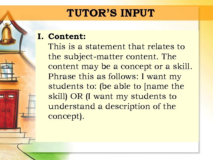 TUTOR’S INPUT I. Content: This is a statement that relates to the subject-matter content.