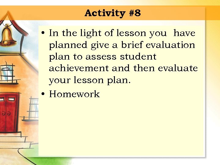 Activity #8 • In the light of lesson you have planned give a brief