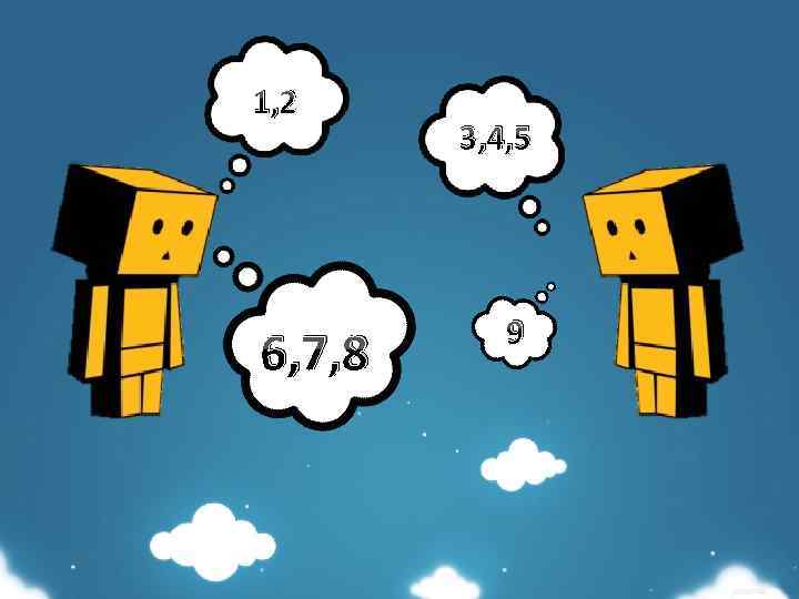 1, 2 6, 7, 8 3, 4, 5 9 