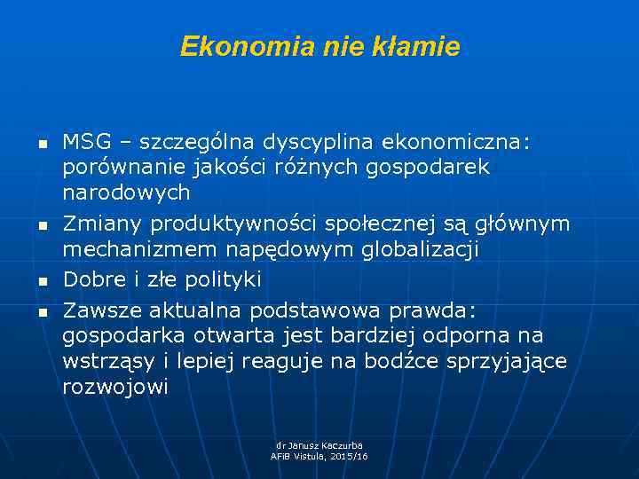 Ekonomia nie kłamie n n MSG – szczególna dyscyplina ekonomiczna: porównanie jakości różnych gospodarek