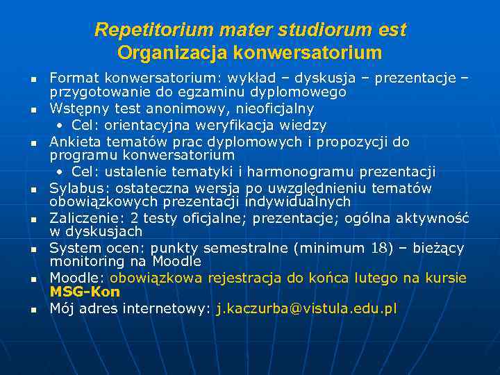 Repetitorium mater studiorum est Organizacja konwersatorium n n n n Format konwersatorium: wykład –