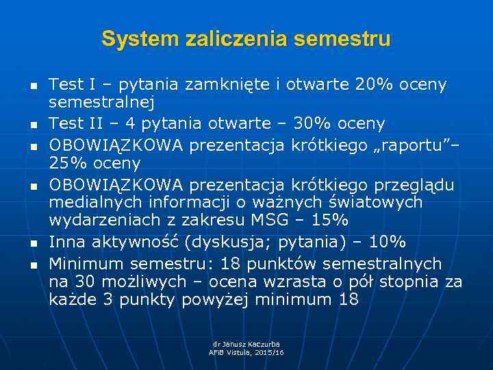 System zaliczenia semestru n n n Test I – pytania zamknięte i otwarte 20%