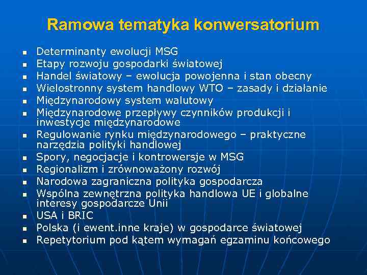 Ramowa tematyka konwersatorium n n n n Determinanty ewolucji MSG Etapy rozwoju gospodarki światowej