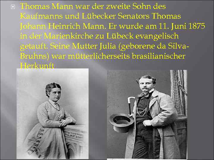  Thomas Mann war der zweite Sohn des Kaufmanns und Lübecker Senators Thomas Johann
