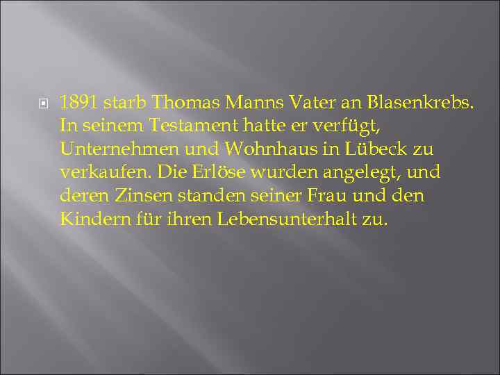  1891 starb Thomas Manns Vater an Blasenkrebs. In seinem Testament hatte er verfügt,