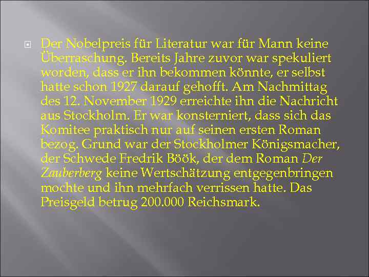  Der Nobelpreis für Literatur war für Mann keine Überraschung. Bereits Jahre zuvor war